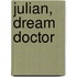 Julian, Dream Doctor