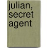 Julian, Secret Agent door Diane W. Allison