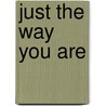 Just The Way You Are door Christina Dodd