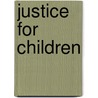 Justice for Children door Harry Adams