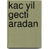 Kac Yil Gecti Aradan