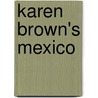 Karen Brown's Mexico door Karen Brown