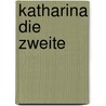 Katharina Die Zweite by Alexander Brückner