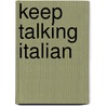 Keep Talking Italian by Maria Guarnieri