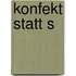 Konfekt Statt S