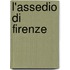 L'Assedio Di Firenze
