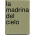 La Madrina del Cielo
