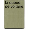 La Queue De Voltaire door Eugne De Mirecourt