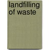 Landfilling of Waste by Thomas H. Christensen