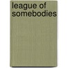 League of Somebodies door Samuel Sattin