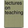 Lectures On Teaching door Joshua Girling Fitch