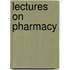 Lectures on Pharmacy