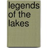 Legends Of The Lakes door Thomas Crofton Croker