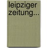 Leipziger Zeitung... by Unknown