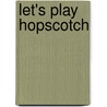 Let's Play Hopscotch by Ellie Levinson