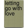 Letting Go With Love door Mitzie W