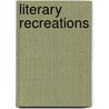 Literary Recreations door Sir Edward Tyas Cook