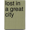 Lost In A Great City by Amanda Minnie Douglas