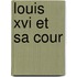 Louis Xvi Et Sa Cour