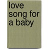 Love Song For A Baby door Marion D. Bauer