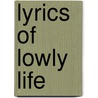 Lyrics Of Lowly Life by William Dean Howells