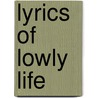 Lyrics Of Lowly Life door William Dean Howells