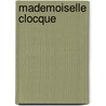 Mademoiselle Clocque door Rene Boylesve