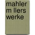 Mahler M Llers Werke