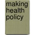 Making Health Policy