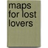 Maps For Lost Lovers