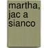 Martha, Jac A Sianco