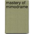 Mastery of Mimodrame