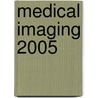 Medical Imaging 2005 door Yulei Jiang