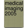 Medical Imaging 2005 door Robert L. Galloway