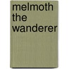 Melmoth the Wanderer door Charles Maturin