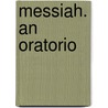 Messiah. an Oratorio by Charles Jennens