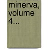 Minerva, Volume 4... door Onbekend