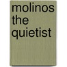 Molinos the Quietist door Jr. Dr. John Bigelow