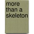 More Than A Skeleton