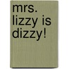 Mrs. Lizzy Is Dizzy! door Dan Gutman