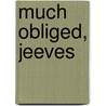 Much Obliged, Jeeves by S. Wodehouse