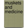 Muskets and Medicine door Charles Beneulyn Johnson