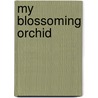 My Blossoming Orchid door Jean-Claude Carvill