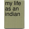 My Life As An Indian door James Willard Schultz