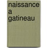 Naissance a Gatineau door Source Wikipedia