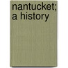 Nantucket; a History door Douglas-Lithgow R. A. (Rober 1846-1917
