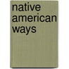 Native American Ways door George Bird Grinnell