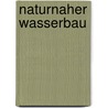 Naturnaher Wasserbau by Roland Stern