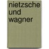 Nietzsche und Wagner