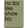 No Biz Like Show Biz by Nancy Krulick